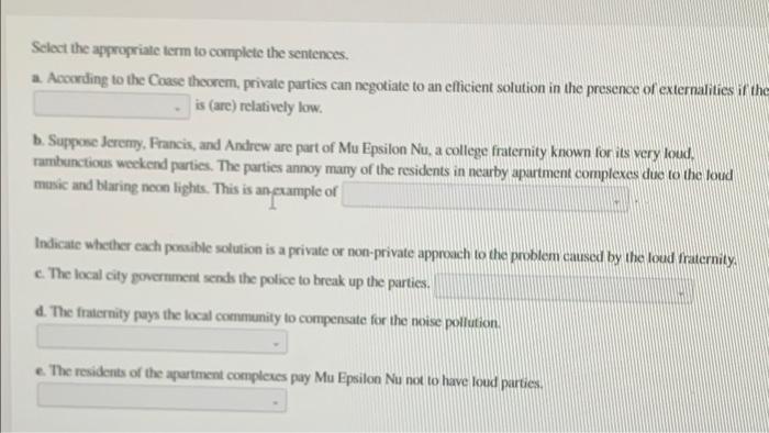 Select The Appropriate Term To Complete The Sentences A According To The Coase Theorem Private Parties Can Negotiate 1