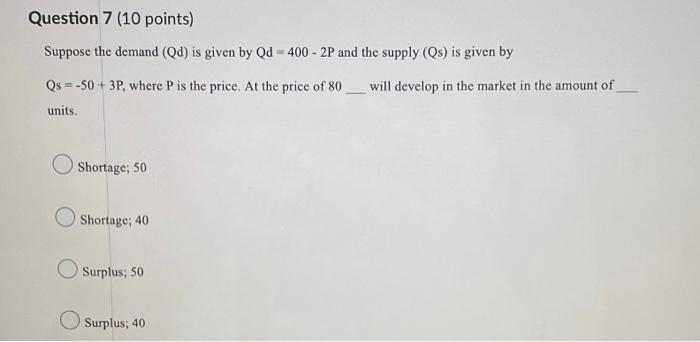 Question 7 10 Points Suppose The Demand Qd Is Given By Qd 400 2p And The Supply Qs Is Given By Qs 50 3p Whe 1