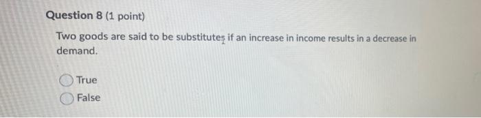 Question 7 1 Point Two Goods Are Complements Of Each Other If An Increase In The Price Of One Leads To An Increase In 2