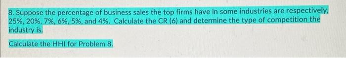 8 Suppose The Percentage Of Business Sales The Top Firms Have In Some Industries Are Respectively 25 20 7 6 5 1