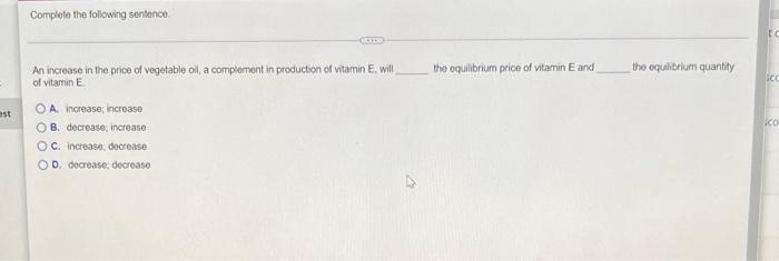 Complete The Following Sentence An Increase In The Price Of Vegetable Oil A Complement In Production Of Vitamin E Wil 1