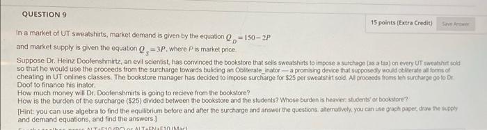 Question 9 15 Points Extra Credit Save Arower In A Market Of Ut Sweatshirts Market Demand Is Given By The Equation Q 1