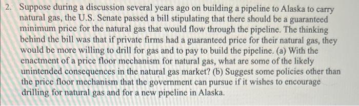 1 During A Discussion Several Years Ago On Building A Pipeline To Alaska To Carry Natural Gas The U S Senate Passed A 2