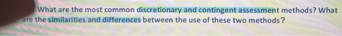 What Are The Most Common Discretionary And Contingent Assessment Methods What Are The Similarities And Differences Betw 1