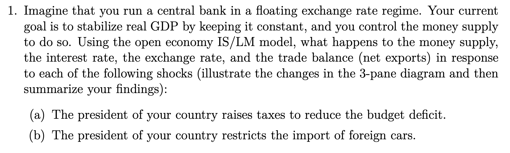 1 Imagine That You Run A Central Bank In A Floating Exchange Rate Regime Your Current Goal Is To Stabilize Real Gdp By 1