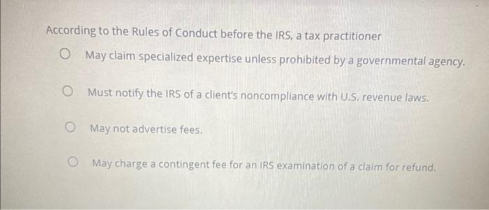 According To The Rules Of Conduct Before The Irs A Tax Practitioner O May Claim Specialized Expertise Unless Prohibited 1