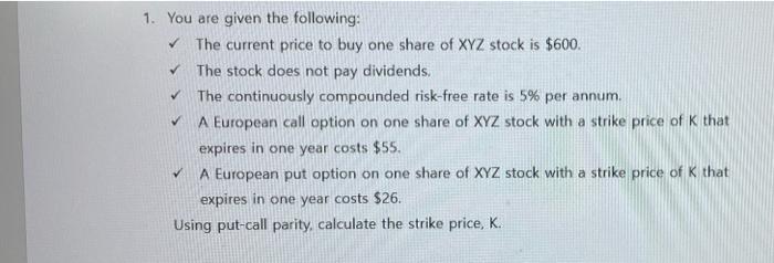 1 You Are Given The Following The Current Price To Buy One Share Of Xyz Stock Is 600 The Stock Does Not Pay Divi 1