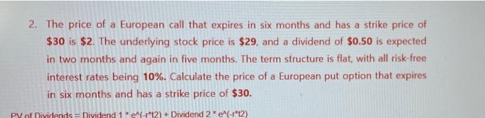 2 The Price Of A European Call That Expires In Six Months And Has A Strike Price Of 30 Is 2 The Underlying Stock Pri 1