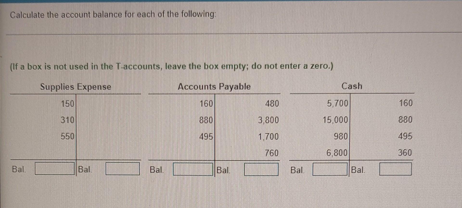 Calculate The Account Balance For Each Of The Following If A Box Is Not Used In The T Accounts Leave The Box Empty D 1