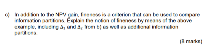C In Addition To The Npv Gain Fineness Is A Criterion That Can Be Used To Compare Information Partitions Explain The 1