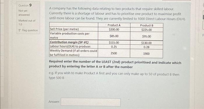 Question 9 Not Yet Answered Marked Out Of 1 0 P Flag Question A Company Has The Following Data Relating To Two Products 1