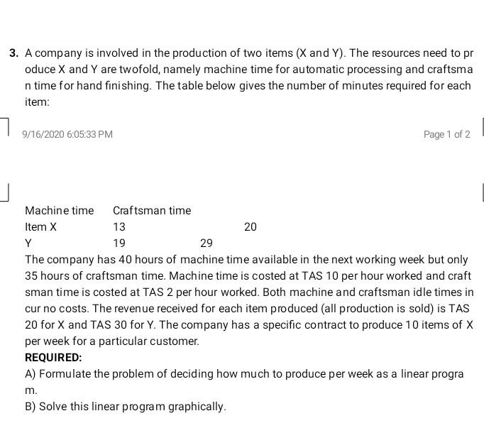 3 A Company Is Involved In The Production Of Two Items X And Y The Resources Need To Pr Oduce X And Y Are Twofold N 1