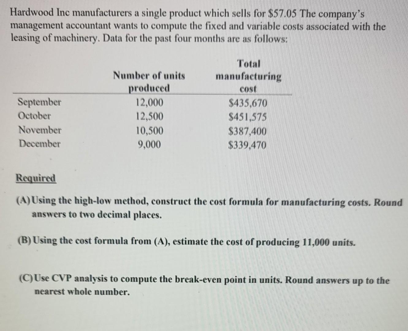 Hardwood Inc Manufacturers A Single Product Which Sells For 57 05 The Company S Management Accountant Wants To Compute 1