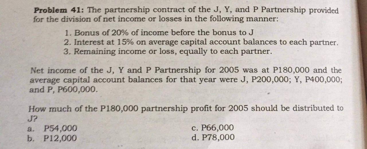 Problem 41 The Partnership Contract Of The J Y And P Partnership Provided For The Division Of Net Income Or Losses In 1