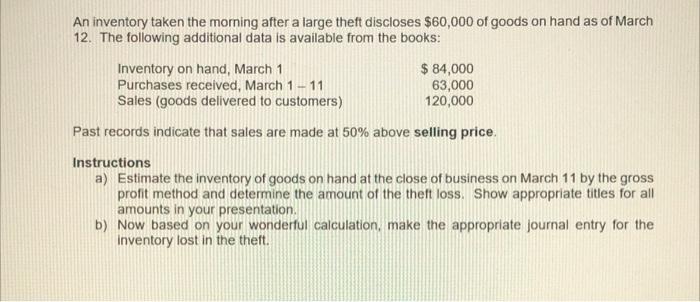 An Inventory Taken The Morning After A Large Theft Discloses 60 000 Of Goods On Hand As Of March 12 The Following Addi 1