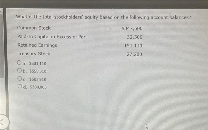 What Is The Total Stockholders Equity Based On The Following Account Balances Common Stock 347 500 Paid In Capital In 1