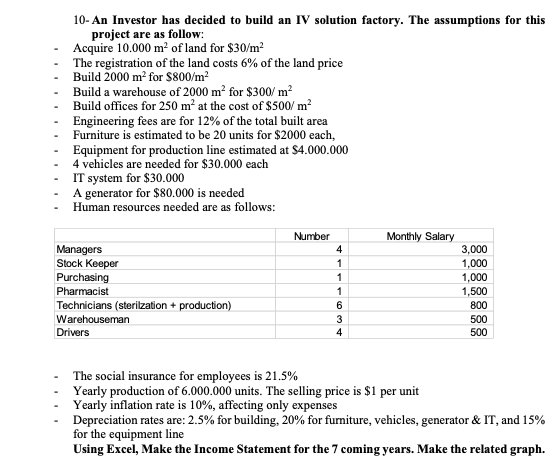 10 An Investor Has Decided To Build An Iv Solution Factory The Assumptions For This Project Are As Follow Acquire 10 1