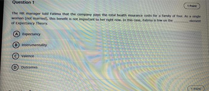 Question 1 1 Point The Hr Manager Told Fatima That The Company Pays The Total Health Insurance Costs For A Family Of Fou 1