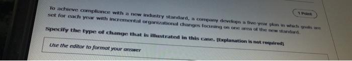 1 Point To Achieve Compliance With A New Industry Standard A Company Develops A Five Year Plan In Which Goals Are Set F 1