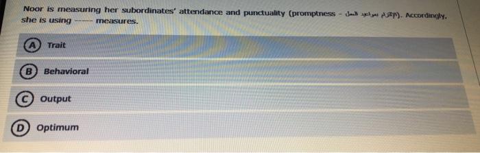 Noor Is Measuring Her Subordinates Attendance And Punctuality Promptness Dll Accordingly She Is Using Measures T 1