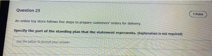 Question 23 An Online Toy Store Follows Five Steps To Prepare Customers Orders For Delivery Specify The Part Of The St 1