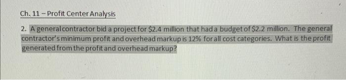 Ch 11 Profit Center Analysis 2 A General Contractor Bid A Project For 2 4 Million That Had A Budget Of 2 2 Million 1