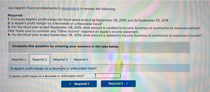 Use Apple S Financial Statements In Appendix A To Answer The Following Required 1 Compute Apple S Profit Margin For F 2