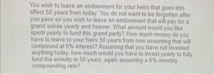 You Wish To Leave An Endowment For Your Heirs That Goes Into Effect 50 Years From Today You Do Not Want To Be Forgotten 2