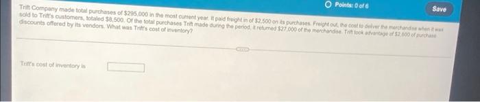 O Points 0 Of 6 Save Trift Company Made Total Purchases Of 295 000 In The Most Current Year It Paid Freight In Of 2 1