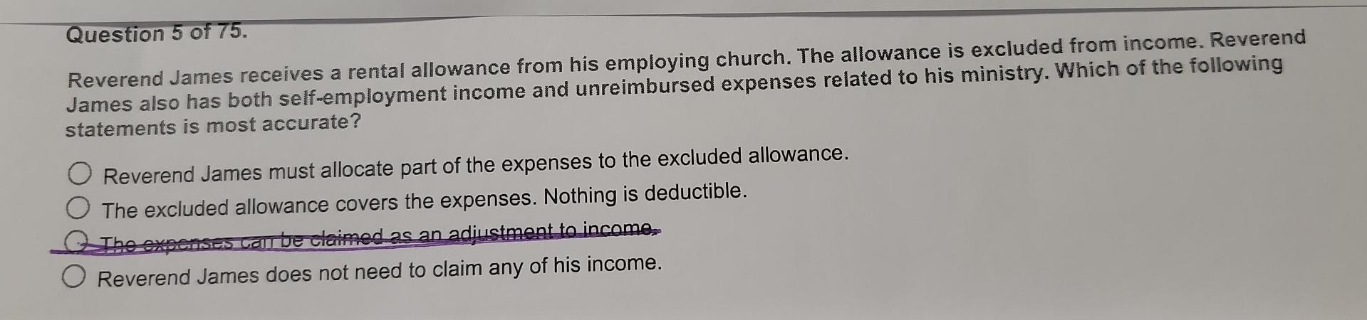 Question 5 Of 75 Reverend James Receives A Rental Allowance From His Employing Church The Allowance Is Excluded From I 1