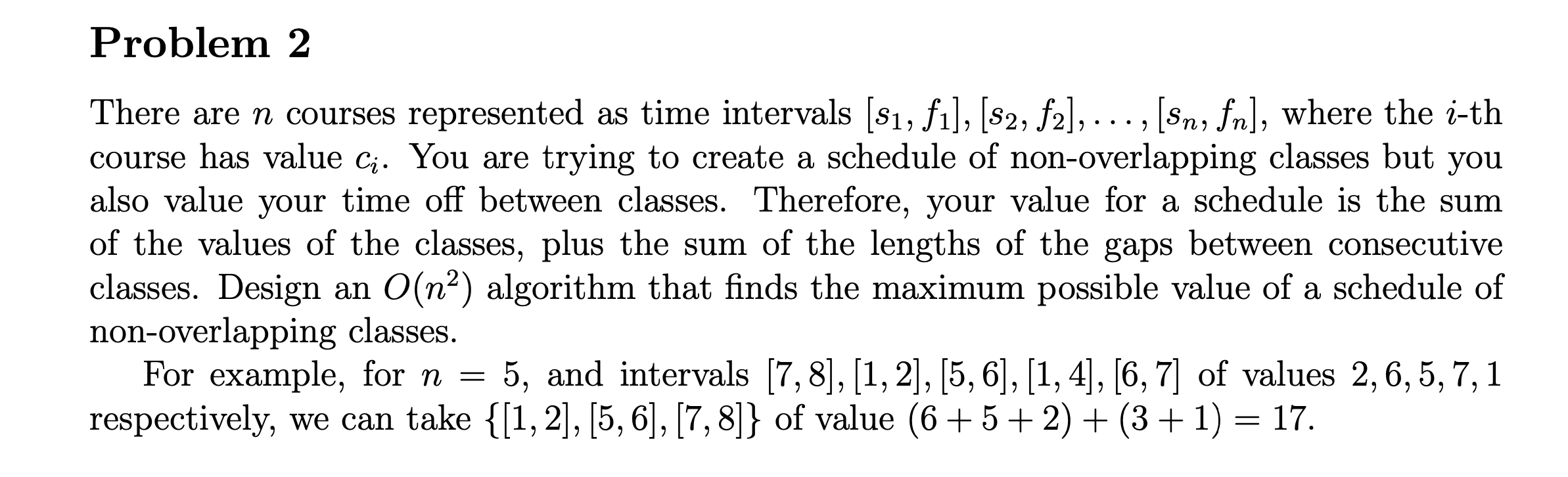 Problem 2 There Are N Courses Represented As Time Intervals 81 Fi S2 2 Sn Fn Where The I Th Course Has 1