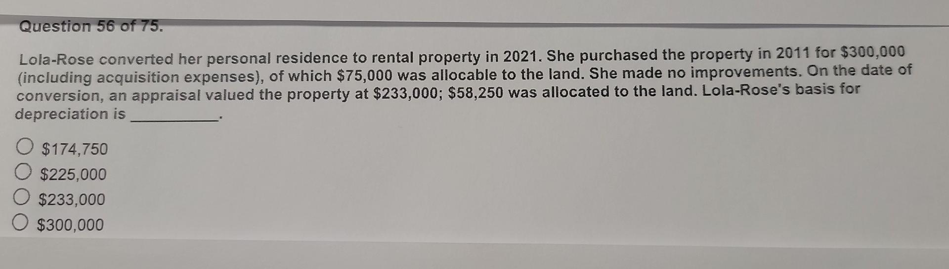 Question 56 Of 75 Lola Rose Converted Her Personal Residence To Rental Property In 2021 She Purchased The Property In 1
