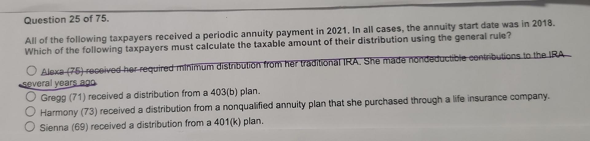 Question 25 Of 75 All Of The Following Taxpayers Received A Periodic Annuity Payment In 2021 In All Cases The Annuity 1