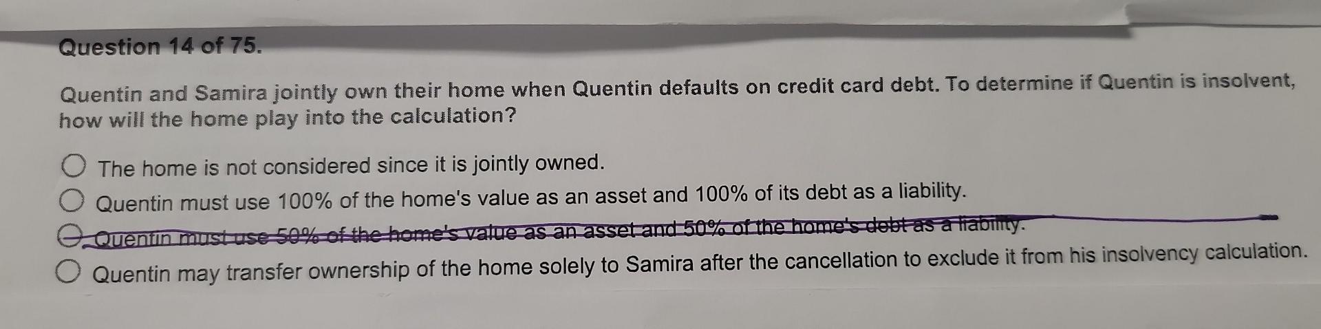 Question 14 Of 75 Quentin And Samira Jointly Own Their Home When Quentin Defaults On Credit Card Debt To Determine If 1