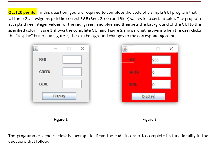 Q2 20 Points In This Question You Are Required To Complete The Code Of A Simple Gui Program That Will Help Gui Desig 1