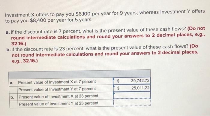 Investment X Offers To Pay You 6 100 Per Year For 9 Years Whereas Investment Y Offers To Pay You 8 400 Per Year For 5 1