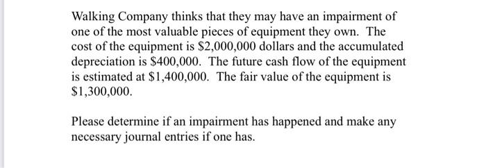 Walking Company Thinks That They May Have An Impairment Of One Of The Most Valuable Pieces Of Equipment They Own The Co 1
