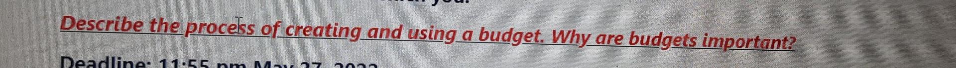 Describe The Process Of Creating And Using A Budget Why Are Budgets Important Deadline 11 55 Pm May 27 201 1