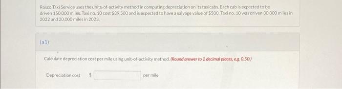 Rosco Taxi Service Uses The Units Of Activity Method In Computing Depreciation On Its Taxicabs Each Cab Is Expected To 1