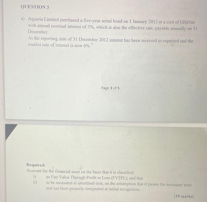 Question 3 A Aquaria Limited Purchased A Five Year Serial Bond On 1 January 2012 At A Cost Of Gh45m With Annual Nominal 1