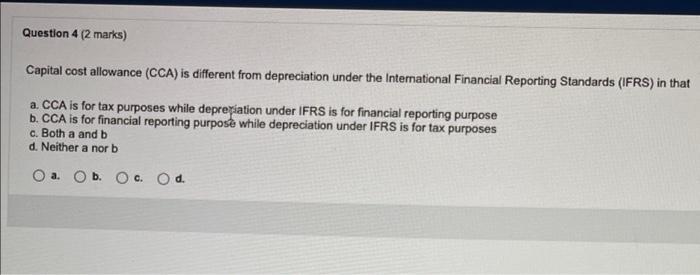 Question 4 2 Marks Capital Cost Allowance Cca Is Different From Depreciation Under The International Financial Repor 1