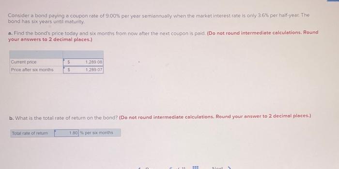 Consider A Bond Paying A Coupon Rate Of 9 00 Per Year Semiannually When The Market Interest Rate Is Only 3 6 Per Half 1