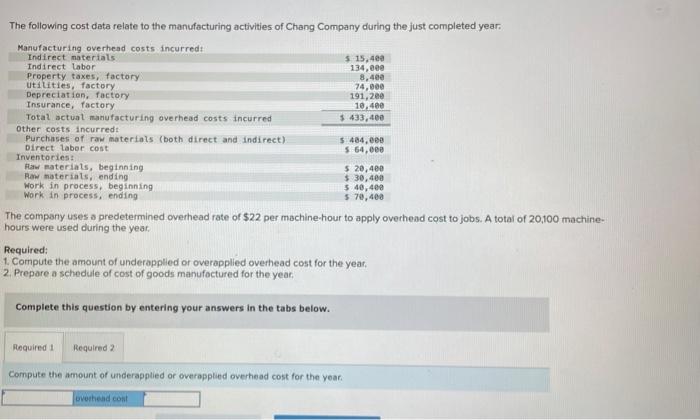 The Following Cost Data Relate To The Manufacturing Activities Of Chang Company During The Just Completed Year Manufact 1