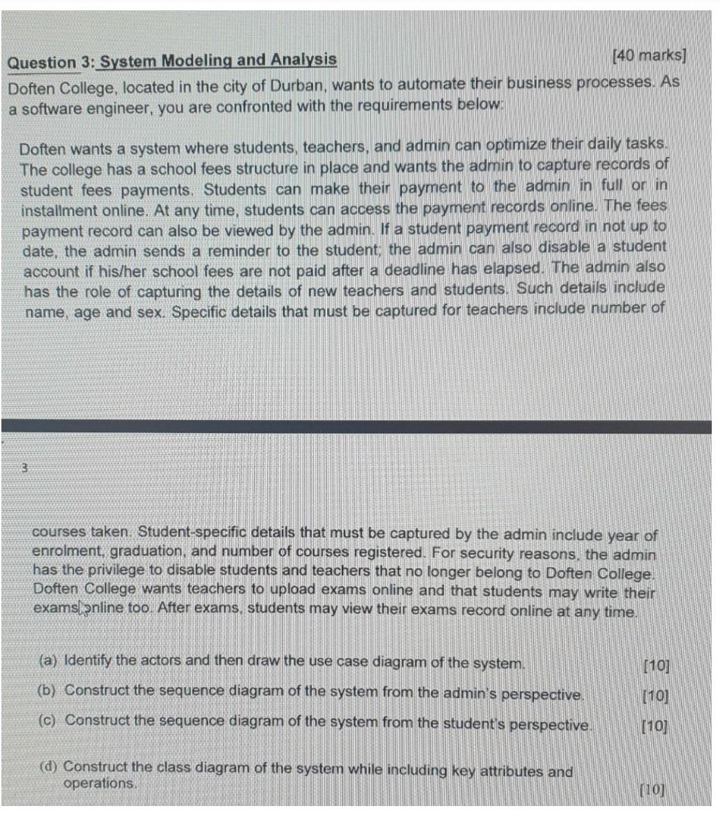 Question 3 System Modeling And Analysis 40 Marks Doften College Located In The City Of Durban Wants To Automate The 1