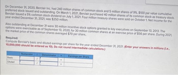 On December 31 2020 Berclair Inc Had 240 Million Shares Of Common Stock And 5 Million Shares Of 9 100 Par Value Cu 1