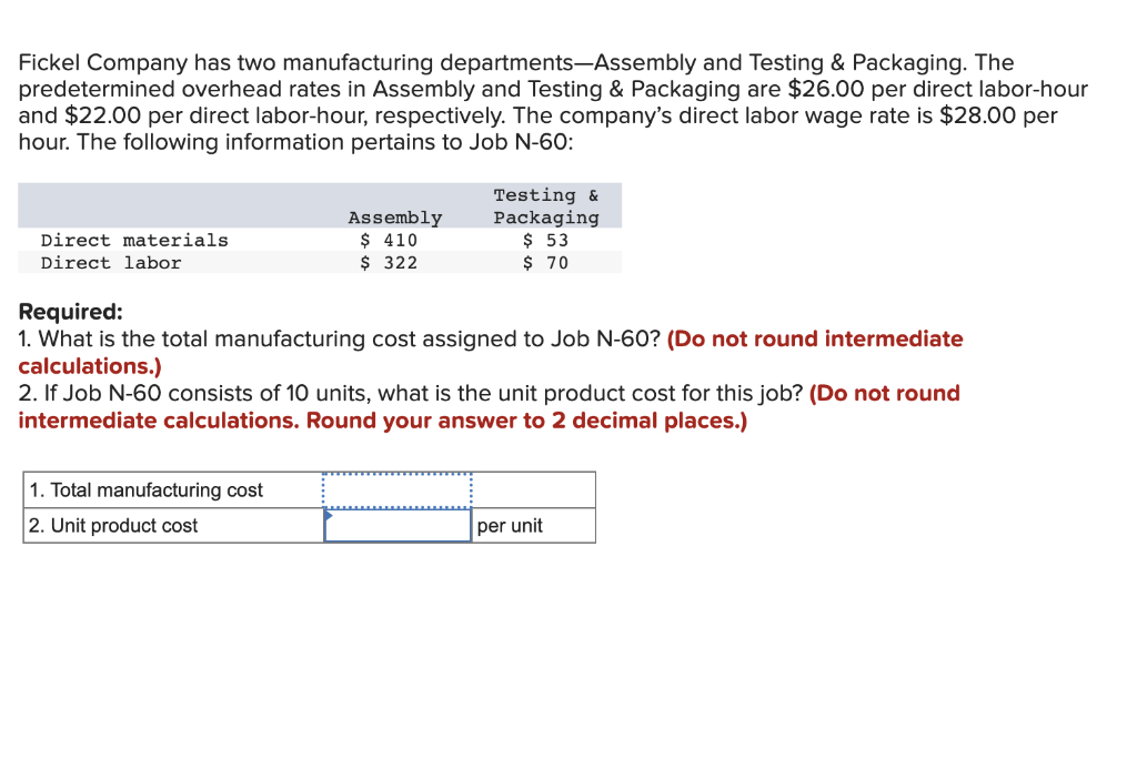 Fickel Company Has Two Manufacturing Departments Assembly And Testing Packaging The Predetermined Overhead Rates In A 1