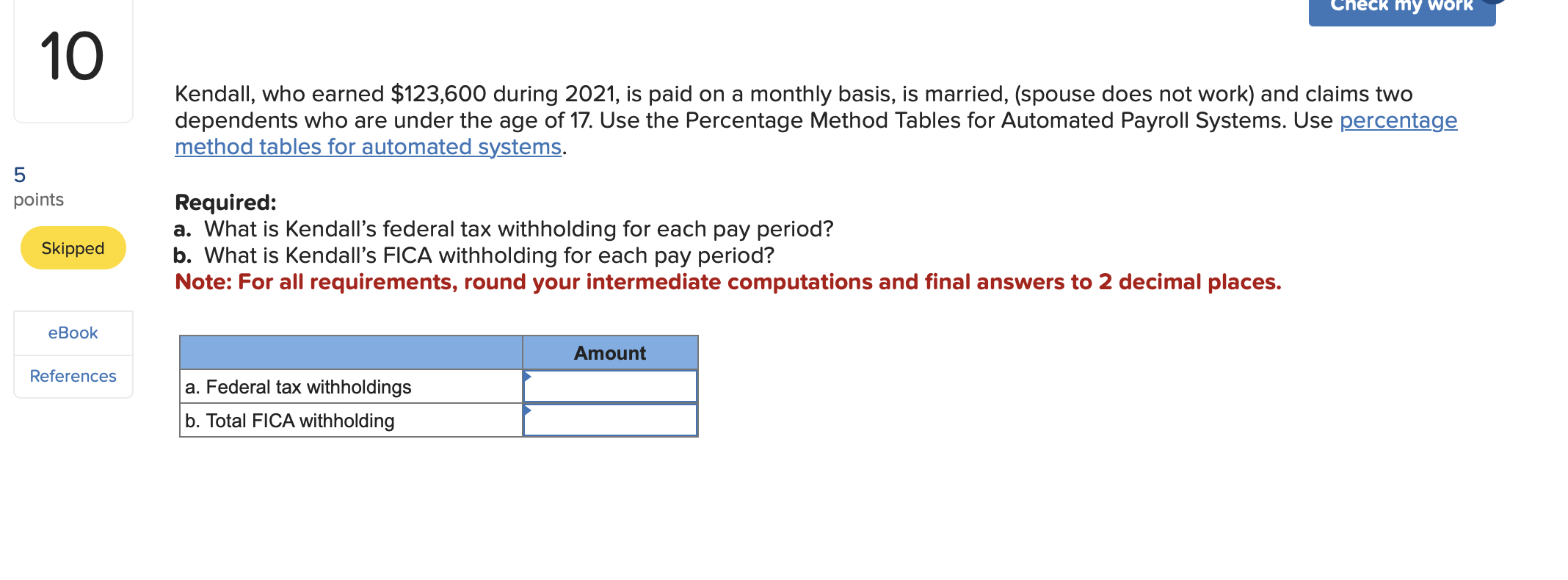10 5 Points Skipped Ebook References Check My Work Kendall Who Earned 123 600 During 2021 Is Paid On A Monthly Basis 1