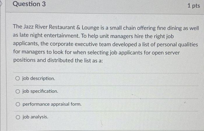 Question 3 1 Pts The Jazz River Restaurant Lounge Is A Small Chain Offering Fine Dining As Well As Late Night Entertai 1