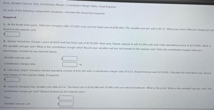Price Variable Cost Per Unit Contribution Margin Contribution Margin Ratio Fixed Expense For Each Of The Following I 1