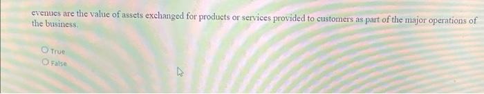 Evenues Are The Value Of Assets Exchanged For Products Or Services Provided To Customers As Part Of The Major Operations 1